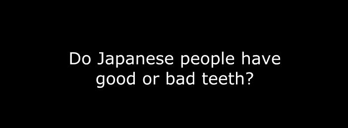 1日本人牙好吗？